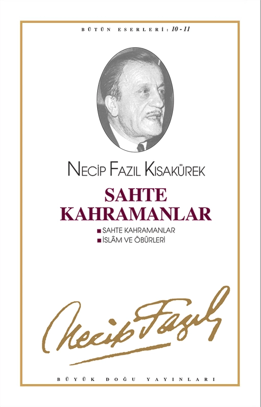 Sahte Kahramanlar : 10 - Necip Fazıl Bütün Eserleri, Büyük Doğu Yayınları