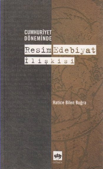 Cumhuriyet Döneminde Resim - Edebiyat İlişkisi, Hatice Bilen Buğra