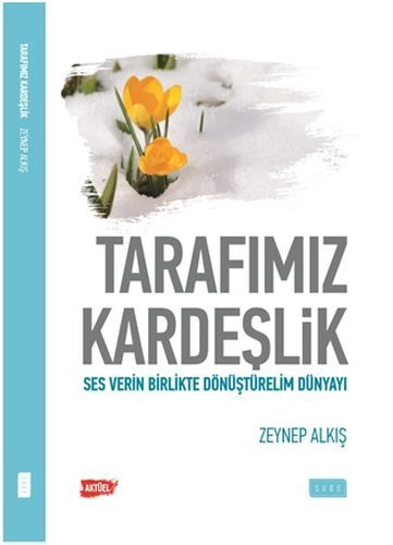 Tarafımız Kardeşlik Ses Verin Birlikte Dönüştürelim Dünyayı, Sude