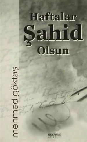 Haftalar Şahid Olsun, Mehmet Göktaş