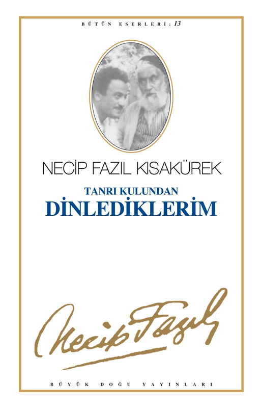 Tanrı Kulundan Dinlediklerim : 12 - Necip Fazıl Bütün Eserleri, Büyük Doğu Yayınları