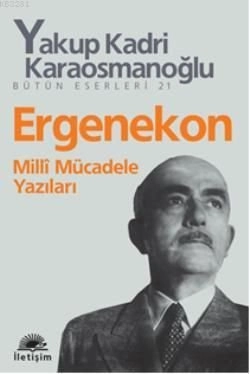 Ergenekon, Yakup Kadri Karaosmanoğlu, İletişim