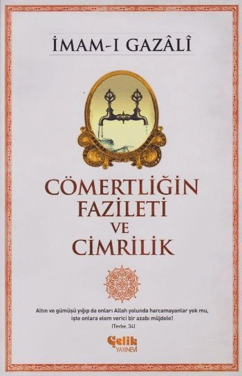 Cömertliğin Fazileti ve Cimrilik, İmam Gazali, Çelik Yayınevi
