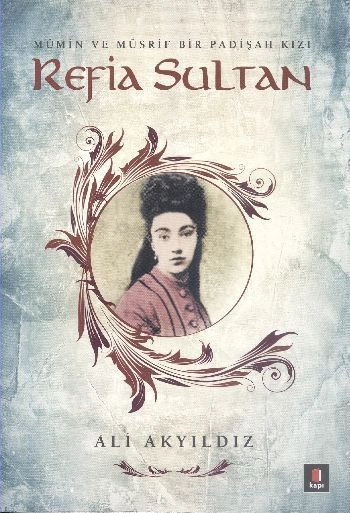 Refia Sultan, Ali Akyıldız