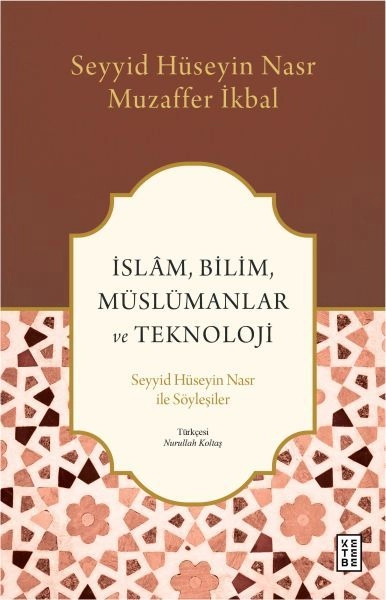 İslam, Bilim, Müslümanlar ve Teknoloji, Seyyid Hüseyin Nasr, Muzaffer İkbal