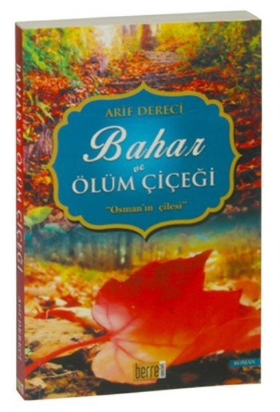 Bahar ve Ölüm Çiçeği, Arif Dereci, Berre Yayınları
