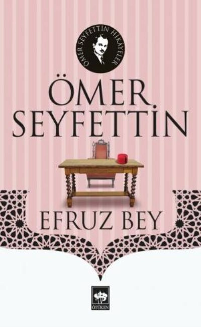 Efruz Bey, Ömer Seyfettin