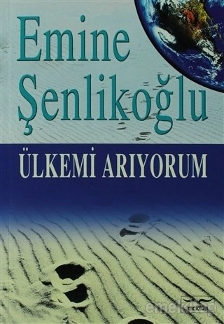 Ülkemi Arıyorum, Emine Şenlikoğlu, Mektup Yayınları