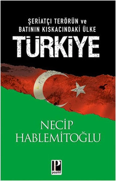 Şeriatçı Terörün ve Batının Kıskacındaki Ülke Türkiye, Necip Hablemitoğlu