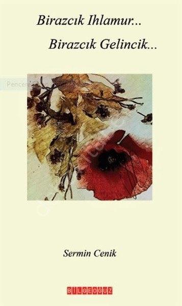 Birazcık Ihlamur… Birazcık Gelincik…, Sermin Cenik