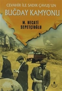 Cevahir İle Sadık Çavuş`Un Buğday Kamyonu