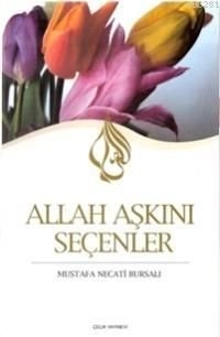 Allah Aşkını Seçenler, Mustafa Necati Bursalı, Çelik Yayınevi