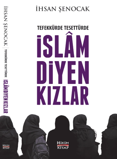 Tefekkürde Tesettürde İslam Diyen Kızlar, İhsan Şenocak