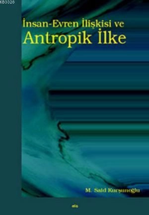 İnsan - Evren İlişkisi Ve Antropik İlke, Elis Yayınları