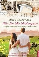 Her Son Bir Başlangıçtır, Duygu Özlem Yücel