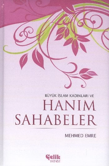 Büyük İslam Kadınları ve Hanım Sahabeler, Mehmet Emre, Ciltli