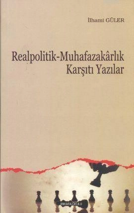 Realpolitik - Muhafazakarlık Karşıtı Yazılar, Ankara Okulu Yayınları
