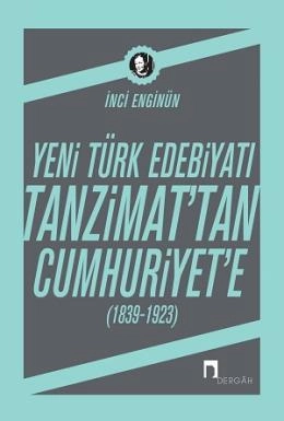 Tanzimat'tan Cumhuriyete 1839 1923 Yeni Türk Edebiyatı, İnci Enginün