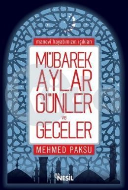 Mübarek Aylar Günler Ve Geceler, Mehmed Paksu