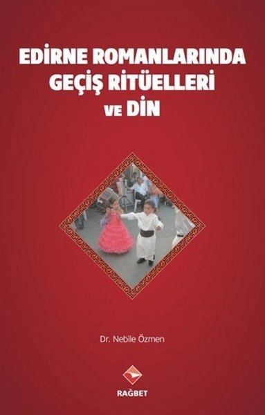 Edirne Romanları´nda Geçiş Ritüelleri ve Din