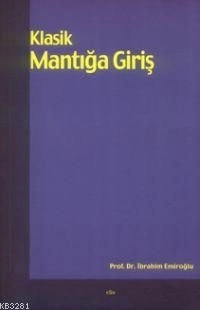 Klasik Mantığa Giriş, İbrahim Emiroğlu, Elis Yayınları