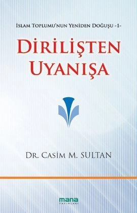 Dirilişten Uyanışa; İslam Toplumunun Yeniden Doğuşu 1, Mana Yayınları