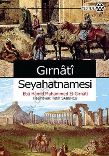 Gırnati Seyahatnamesi, Ebu Hamid Muhammed El Gırnati