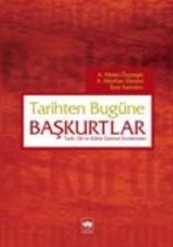 Tarihten Bugüne Başkurtlar, İlyas Kemaloğlu,A. Merthan Dündar,A. Melek Özyetgin