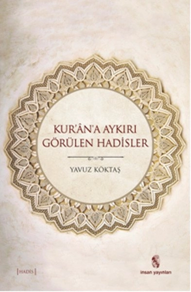 Kur'an'a Aykırı Görülen Hadisler, Yavuz Köktaş