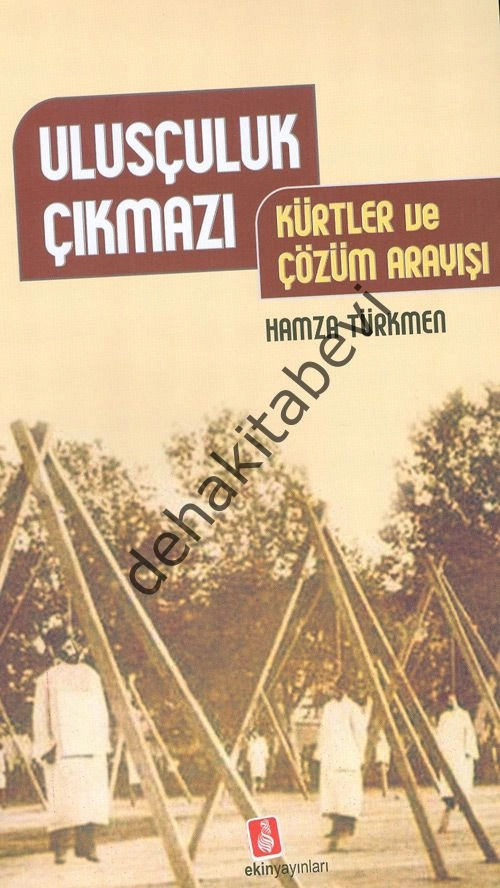 Ulusçuluk Çıkmazı Kürtler Ve Çözüm Arayışı, Hamza Türkmen