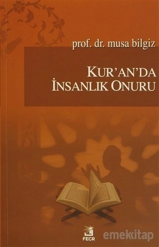 Kur'an'da İnsanlık Onuru, Musa Bilgiz