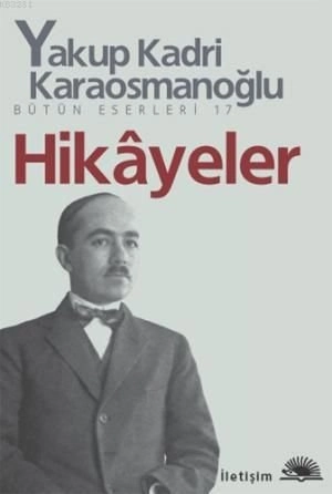 Hikayeler, Yakup Kadri Karaosmanoğlu, İletişim