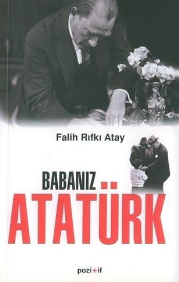 Babanız Atatürk, Falih Rıfkı Atay