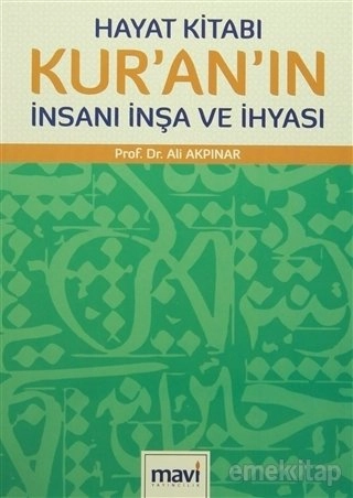 Hayat Kitabı Kur'an'ın İnsanı İnşa ve İhyası, Ali Akpınar