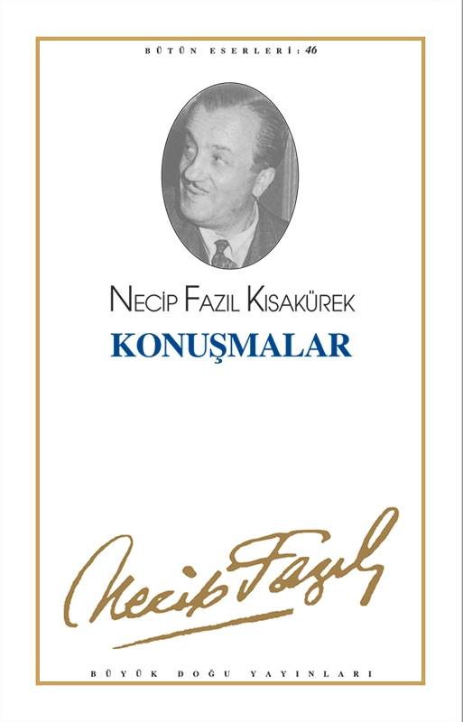 Konuşmalar : 38 - Necip Fazıl Bütün Eserleri, Büyük Doğu Yayınları