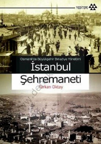 Osmanlı'da Büyükşehir Belediye Yönetimi İstanbul Şehremaneti, Tarkan Oktay