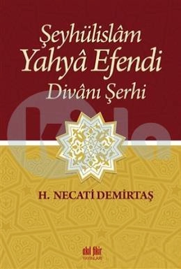 Şeyhülislâm Yahyâ Efendi Divânı Şerhi, Akıl Fikir Yayınları
