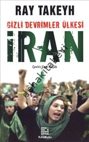 Gizli Devrimler Ülkesi İran, Ray Takeyh