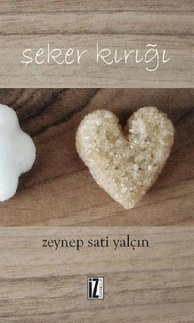 Şeker Kırığı, Zeynep Sati Yalçın