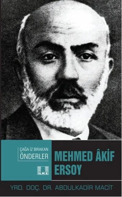 Mehmed Akif Ersoy,  Abdulkadir Macit, İlke Yayıncılık