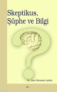 Skeptikus, Şüphe Ve Bilgi, Elis Yayınları