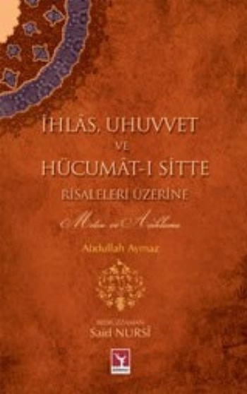 İhlas Uhuvvet ve Hücumatı Sitte Risaleleri Üzerine