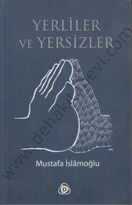 Yerliler ve Yersizler, Mustafa İslamoğlu