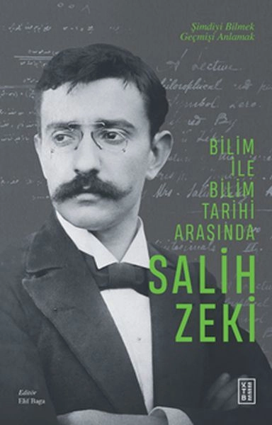 Bilim ile Bilim Tarihi Arasında Salih Zeki,