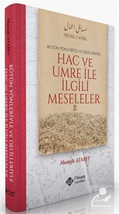Bütün Yönleriyle ve Delilleriyle Hac ve Umre İle İlgili Meseleler (Ciltli) Mustafa Atabey