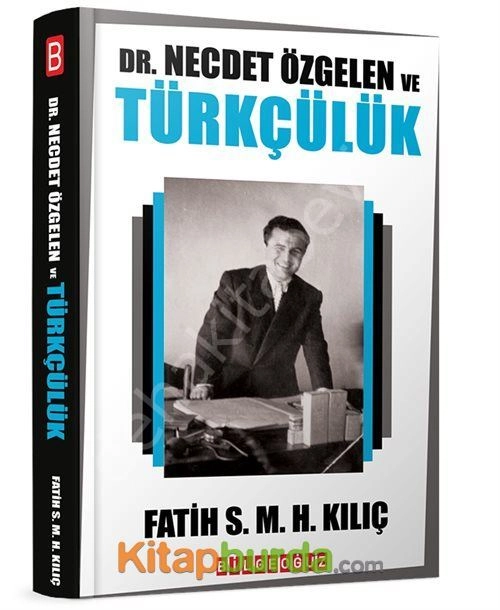 Dr. Necdet Özgelen Ve Türkçülük, Fatih Kılıç