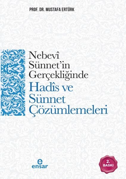 Nebevi Sünnet´İn Gerçekliğinde  Hadis Ve Sünnet Çözümlemeleri, Ensar Neşriyat