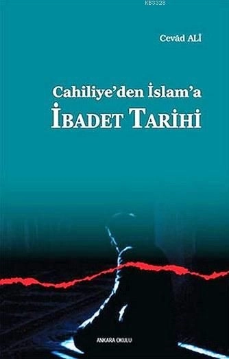 Cahiliyeden İslama İbadet Tarihi, Ankara Okulu Yayınları