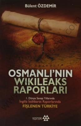 Osmanlı'nın Wikileaks Raporları, Bülent Özdemir
