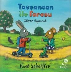 Tavşancan ile Faresu Süper Oyuncak, Axel Scheffler